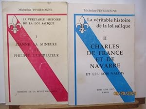 Imagen del vendedor de Monarchie - La vritable histoire de la loi salique - Complet en 2 volumes - Tome I : Jeanne, la mineure et Philippe, l'usurpateur - Tome II : Charles de France et de Navarre et les rois valois a la venta por PORCHEROT Gilles -SP.Rance