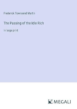 Seller image for The Passing of the Idle Rich for sale by BuchWeltWeit Ludwig Meier e.K.