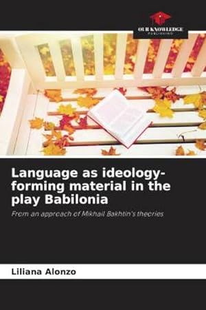 Bild des Verkufers fr Language as ideology-forming material in the play Babilonia zum Verkauf von BuchWeltWeit Ludwig Meier e.K.