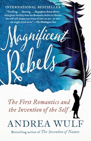 Seller image for Magnificent Rebels : The First Romantics and the Invention of the Self for sale by GreatBookPrices