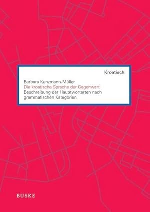 Seller image for Die kroatische Sprache der Gegenwart : Beschreibung der Hauptwortarten nach grammatischen Kategorien for sale by AHA-BUCH GmbH