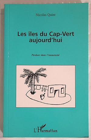 Image du vendeur pour Les Iles du Cap-Vert Aujourd'hui : Perdues dans l'immensit mis en vente par MAGICBOOKS