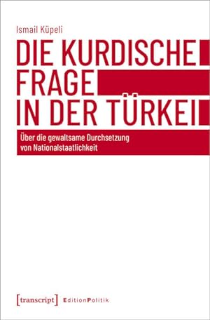 Seller image for Die kurdische Frage in der Trkei ber die gewaltsame Durchsetzung von Nationalstaatlichkeit for sale by Bunt Buchhandlung GmbH