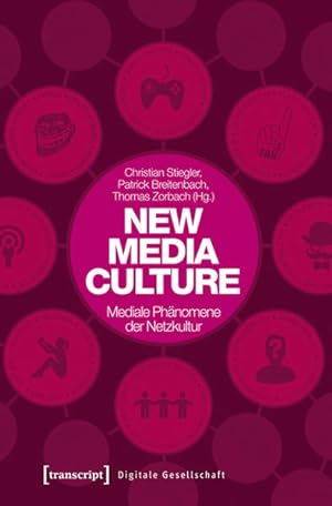 New Media Culture: Mediale Phänomene der Netzkultur
