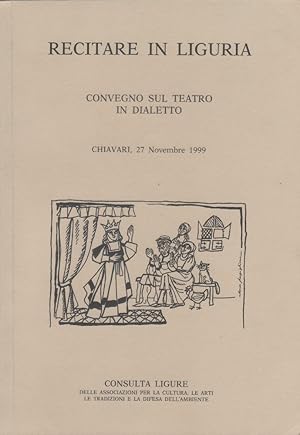 Imagen del vendedor de Recitare in Liguria. Convegno sul teatro in dialetto. Chiavari 27 novembre 1999 a la venta por libreria biblos