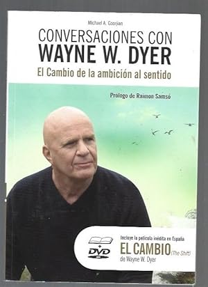 Imagen del vendedor de CONVERSACIONES CON WAYNE W. DYER. EL CAMBIO DE LA AMBICION AL SENTIDO (INCLUYE DVD CON LA PELICULA EL CAMBIO) a la venta por Desvn del Libro / Desvan del Libro, SL