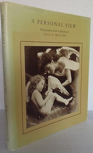 Imagen del vendedor de A Personal View: Photography in the Collection of Paul F. Walter a la venta por The Wild Muse