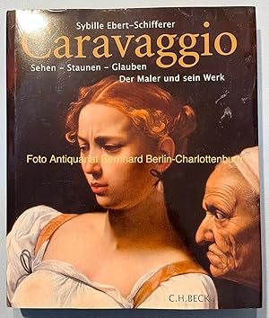 Bild des Verkufers fr Caravaggio. Sehen, Staunen, Glauben. Der Maler und sein Werk zum Verkauf von Antiquariat Bernhard