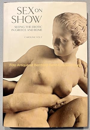 Imagen del vendedor de Sex on show. Seeing the erotic in Greece and Rome a la venta por Antiquariat Bernhard