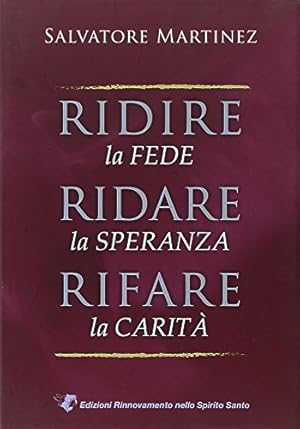 Imagen del vendedor de Ridire la fede, ridare la speranza, rifare la carit - Salvatore Martinez a la venta por libreria biblos