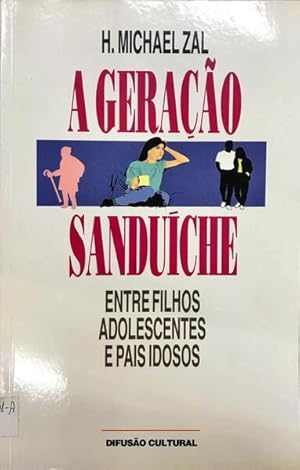 Bild des Verkufers fr A GERAO SANDUCHE: ENTRE FILHOS ADOLESCENTES E PAIS IDOSOS. zum Verkauf von Livraria Castro e Silva