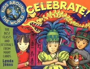 Seller image for Kids Around the World Celebrate!: The Best Feasts and Festivals from Many Lands for sale by WeBuyBooks