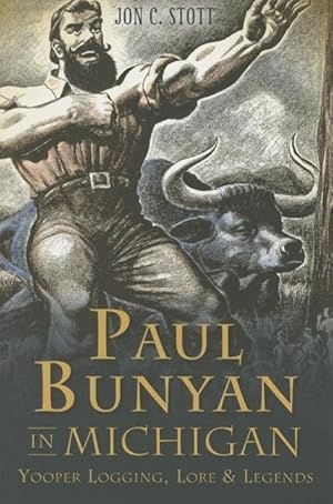 Bild des Verkufers fr Paul Bunyan in Michigan: Yooper Logging, Lore & Legends zum Verkauf von moluna