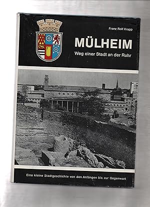 Seller image for Mlheim - Weg einer Stadt an der Ruhr. Eine kleine Stadtgeschichte von den Anfngen bis zur Gegenwart. for sale by Kunsthandlung Rainer Kirchner