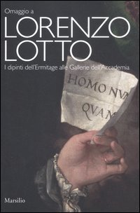 Imagen del vendedor de Omaggio a Lorenzo Lotto: I dipinti dell'Ermitage alle Gallerie dell'Accademia a la venta por Messinissa libri