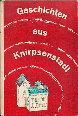 Seller image for Geschichten aus Knirpsenstadt; Ein Beschftigungsbuch fr Kinder von 8 Jahren an - Zusammengestellt von Christel Wenzlaff - Illustationen und Beschftigungsteil: Inge Grtzig - herausgegeben in Zusammenarbeit mit der Redaktion Kinderradio - 3. Auflage1975 for sale by Walter Gottfried