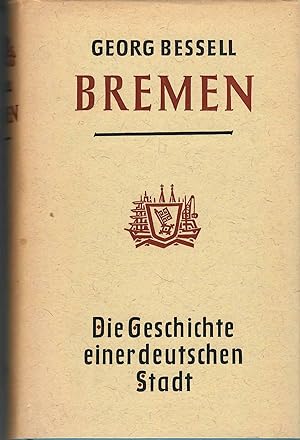 Bild des Verkufers fr Bremen - Geschichte einer deutschen Stadt; 3. berarbeitetet Auflage 1955 zum Verkauf von Walter Gottfried