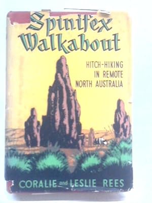 Bild des Verkufers fr Spinifex Walkabout: Hitch-hiking In Remote North Australia zum Verkauf von World of Rare Books