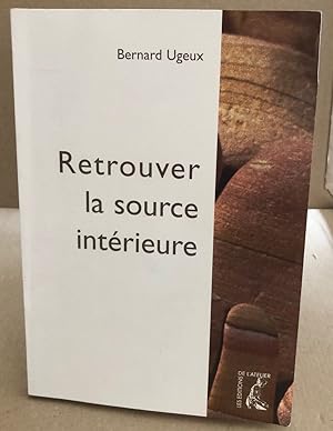 Image du vendeur pour Retrouver la source intrieure mis en vente par librairie philippe arnaiz