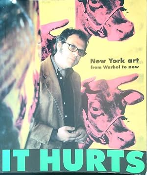 Seller image for It Hurts: New York Art from Warhol to Now for sale by Miliardi di Parole