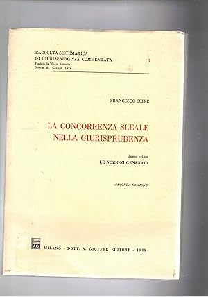 Image du vendeur pour La concorrenza sleale nella giurisprudenza. Tomo primo Le Nozioni Generali. seconda edizione. mis en vente par Libreria Gull