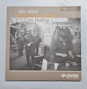Bild des Verkufers fr Diez aos de historia grafica en Huelva 1991 - 2001. zum Verkauf von Libros Tobal