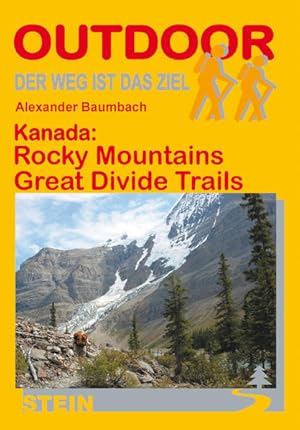 Kanada: Rocky Mountains Great Divide Trails (Der Weg ist das Ziel) Alexander Baumbach. [Kt.: Heid...