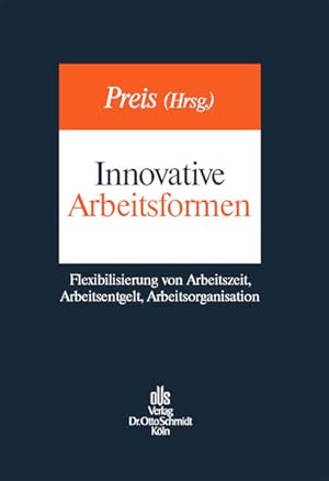 Bild des Verkufers fr Innovative Arbeitsformen: Flexibilisierung von Arbeitszeit, Arbeitsentgelt, Arbeitsorganisation Flexibilisierung von Arbeitszeit, Arbeitsentgelt, Arbeitsorganisation zum Verkauf von Berliner Bchertisch eG