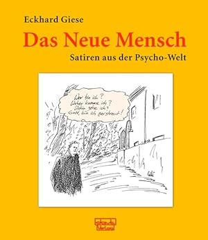 Das Neue Mensch: Satiren aus der Psycho-Welt Satiren aus der Psycho-Welt