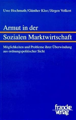 Bild des Verkufers fr Armut in der Sozialen Marktwirtschaft Mglichkeiten und Probleme ihrer berwindung aus ordnungspolitischer Sicht zum Verkauf von Berliner Bchertisch eG