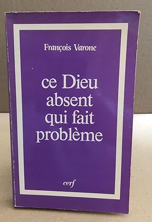 Ce Dieu absent qui fait problème : Religion athéisme et foi trois regards sur le Mystère