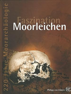 Bild des Verkufers fr Faszination Moorleichen : 220 Jahre Moorarchologie. Mit einem Beitr. von Julia Grf / Landesmuseum fr Natur und Mensch: Schriftenreihe des Landesmuseums Natur und Mensch ; Heft 80. zum Verkauf von Lewitz Antiquariat