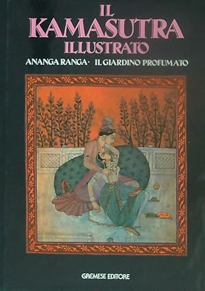 Seller image for Il kamasutra illustrato-Ananga Ranga-Il giardino profumato for sale by Miliardi di Parole