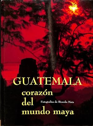 Seller image for GUATEMALA. CORAZON DEL MUNDO MAYA. for sale by Libros Tobal