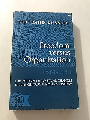 Freedom Versus Organization, 1814-1914: The Pattern of Political Changes in 19th Century European...