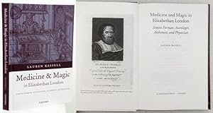 MEDICINE AND MAGIC IN ELIZABETHAN LONDON. Simon Forman: Astrologer, Alchemist, and Physician.