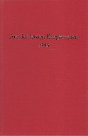 Aus den letzten Kriegswochen 1945. Eine Dokumentation. Niederbergische Beiträge. Quellen und Fors...