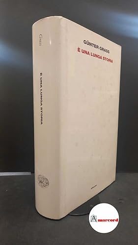 Bild des Verkufers fr Grass, Gnter. , and Groff, Claudio.  una lunga storia Torino Einaudi, 1998. Prima edizione zum Verkauf von Amarcord libri