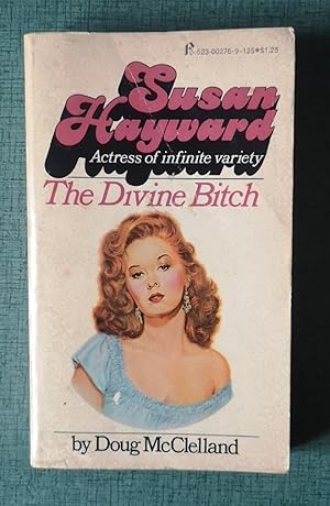 Bild des Verkufers fr The Divine Bitch, Susan Hayward, Actress of Infinite Variety. zum Verkauf von Homeless Books