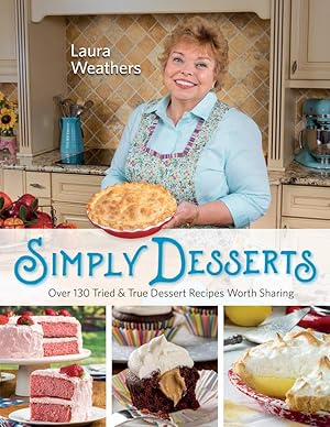 Seller image for Simply Desserts: Over 130 Tried & True Dessert Recipes Worth Sharing for sale by Redux Books