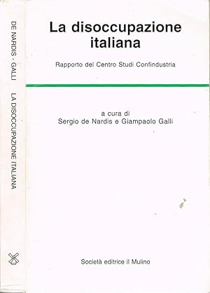 Bild des Verkufers fr La disoccupazione italiana Rapporto del Centro Studi Confindustria zum Verkauf von Biblioteca di Babele