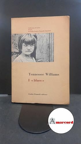 Immagine del venditore per Williams, Tennessee. I "blues" Torino! G. Einaudi, 1952 venduto da Amarcord libri