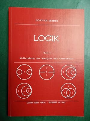 Logik - Teil 1: Vollendung der Analytik des Aristoteles