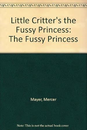Imagen del vendedor de Little Critter's the Fussy Princess a la venta por -OnTimeBooks-