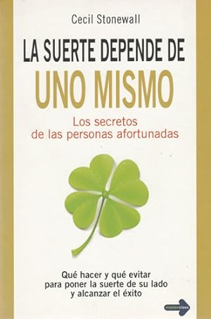 Seller image for La suerte depende de uno mismo. Los secretos de las personas afortunadas for sale by Libros Tobal