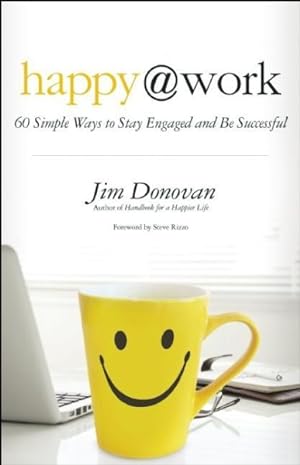 Seller image for Happy @ Work : 60 Simple Ways to Stay Engaged and Be Successful for sale by GreatBookPrices