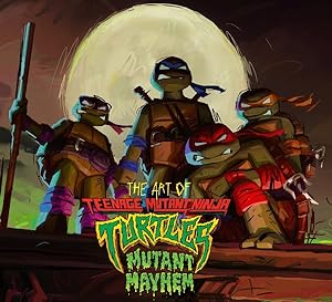 Bild des Verkufers fr Art of Teenage Mutant Ninja Turtles : Mutant Mayhem zum Verkauf von GreatBookPrices