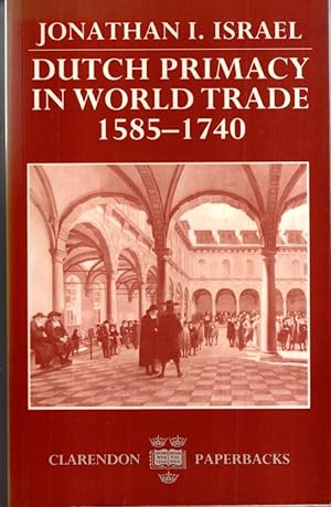 Imagen del vendedor de Dutch Primacy in World Trade, 1585-1740 (Clarendon Paperbacks) a la venta por High Street Books