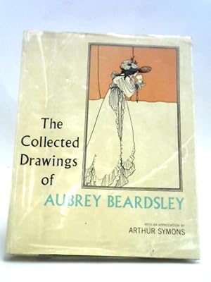 Bild des Verkufers fr The Collected Drawings Of Aubrey Beardsley - with an Appreciation By Arthur Symons zum Verkauf von World of Rare Books