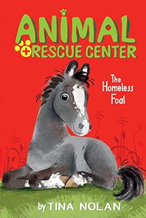 Seller image for The Homeless Foal (Animal Rescue Center) for sale by Reliant Bookstore